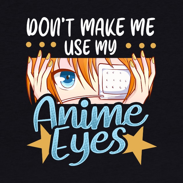 Don't Make Me Use My Anime Eyes Cute Kawaii Girl by theperfectpresents